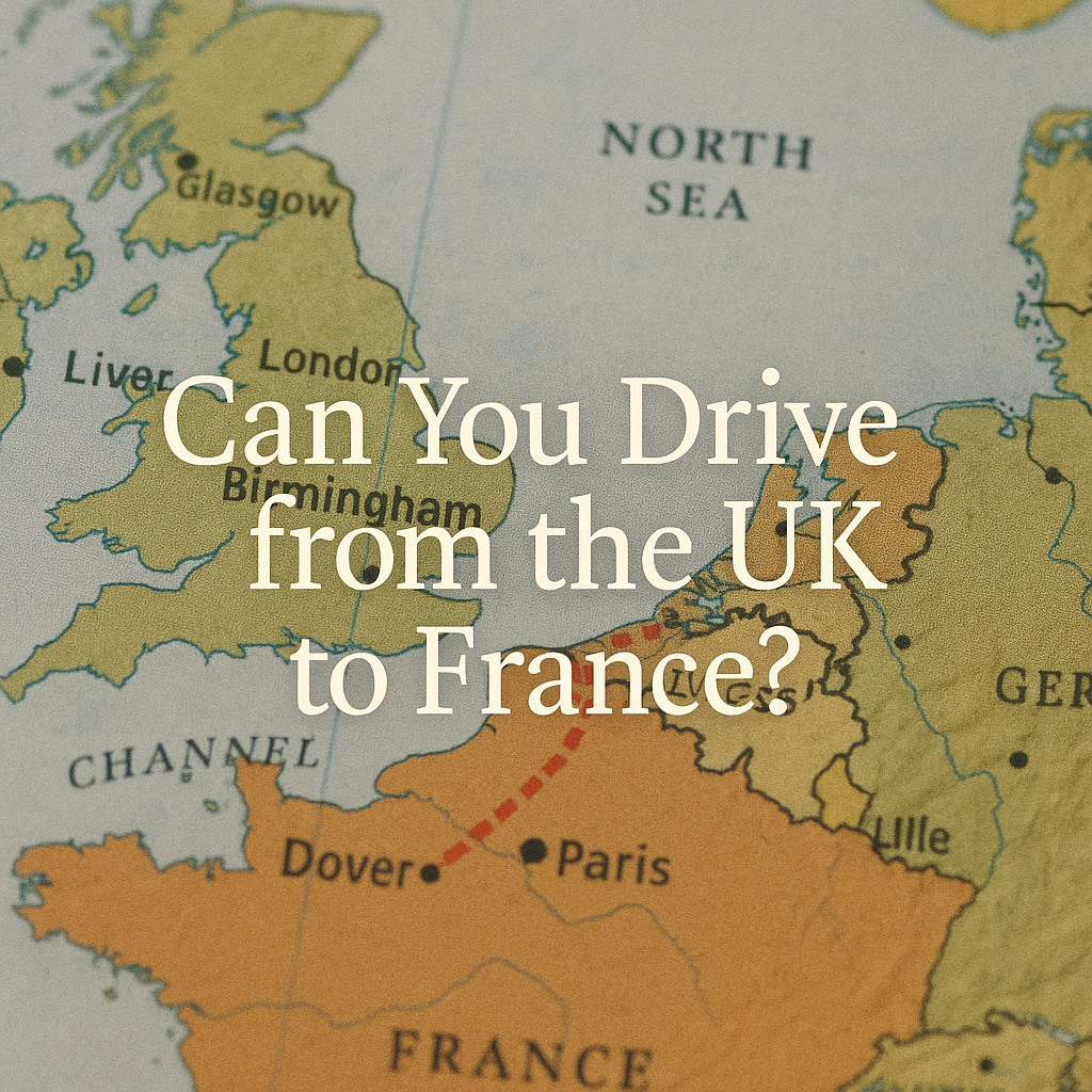 Can You Drive from the UK to France